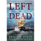 Left for Dead: Shipwreck, Treachery, and Survival at the Edge of the World - Paperback