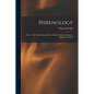 Phrenology; How to Tell Your Own and Your Friend's Character From the Shape of the Head - Paperback