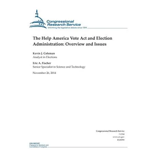 The Help America Vote Act and Election Administration: Overview and Issues - Paperback