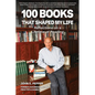 100 Books That Shaped my Life: Reflections on a Lifetime of Reading - Paperback
