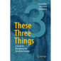 These Three Things: A Guide for Navigating the Dementia Journey - Hardcover