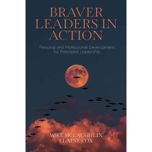 Braver Leaders in Action: Personal and Professional Development for Principled Leadership - Paperback