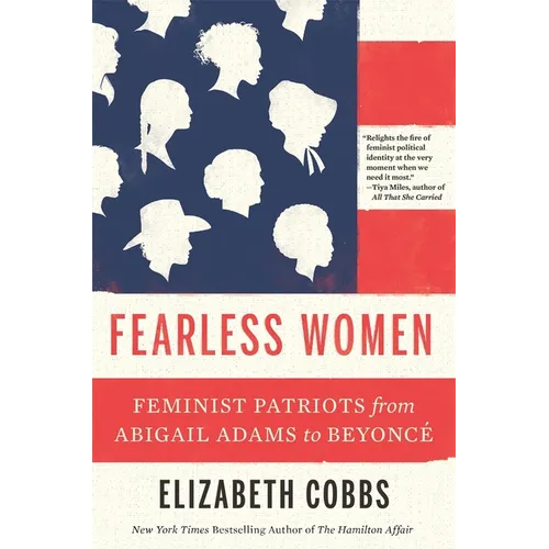 Fearless Women: Feminist Patriots from Abigail Adams to Beyoncé - Paperback