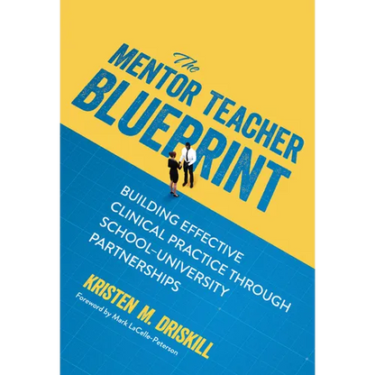 The Mentor Teacher Blueprint: Building Effective Clinical Practice Through School-University Partnerships - Paperback