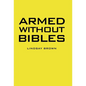 Armed Without Bibles - Hardcover