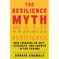 The Resilience Myth: New Thinking on Grit, Strength, and Growth After Trauma - Paperback