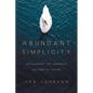 Abundant Simplicity: Discovering the Unhurried Rhythms of Grace - Paperback