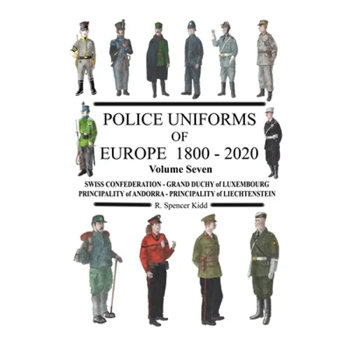 Police Uniforms of Europe 1800 - 2020 Volume Seven - Paperback