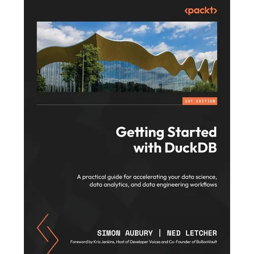 Getting Started with DuckDB: A practical guide for accelerating your data science, data analytics, and data engineering workflows - Paperback