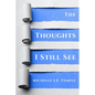The Thoughts I Still See - Paperback