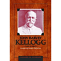 John Harvey Kellogg, M.D.: Pioneering Health Reformer - Hardcover