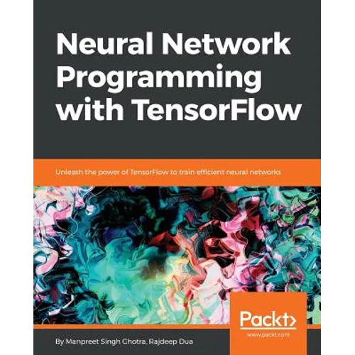 Neural Network Programming with TensorFlow - Paperback