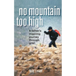 No Mountain Too High: A Father's Inspiring Journey Through Grief - Paperback