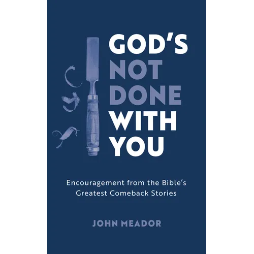 God's Not Done with You: Encouragement from the Bible's Greatest Comeback Stories - Paperback