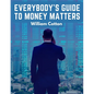 Everybody's Guide to Money Matters: A Description of The Various Investments Chiefly Dealt in on The Stock Exchange - Paperback