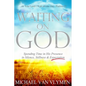 Waiting on God: Spending Time in His Presence in Silence, Stillness & Expectation - Paperback