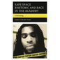 Safe Space Rhetoric and Race in the Academy: A Reckoning - Hardcover