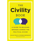The Civility Book: A Guide to Building Bridges Across the Political Divide - Paperback