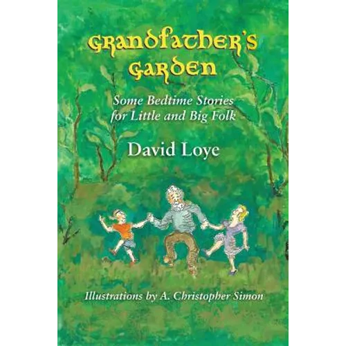 Grandfather's Garden: Some Bedtime Stories for Little and Big Folk - Paperback