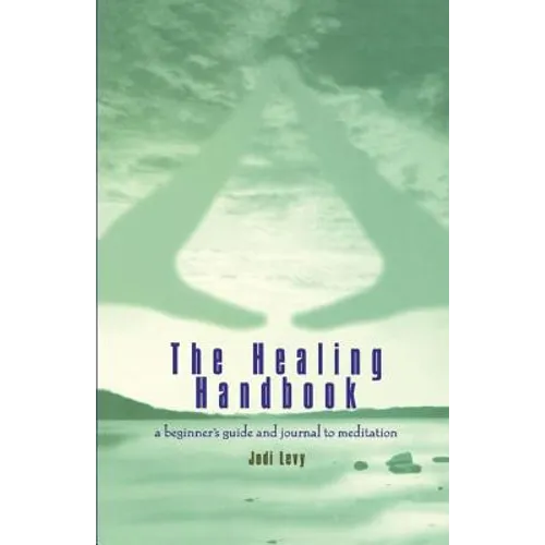 The Healing Handbook: A Beginner's Guide and Journal to Meditation - Paperback