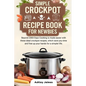 Simple Crockpot Recipe Book for Newbies: Beyond 2000 Days Cooking is made easier with these ideal crockpot recipes, which save you time and free up yo - Paperback