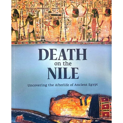 Death on the Nile: Uncovering the Afterlife of Ancient Egypt - Hardcover