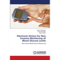 Electronic Device For Non Invasive Monitoring of Blood Glucose Levels - Paperback