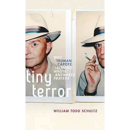 Tiny Terror: Why Truman Capote (Almost) Wrote Answered Prayers - Hardcover