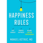 Happiness Rules: Beat Burnout, Embrace Happiness, and Become a Better Entrepreneur - Hardcover