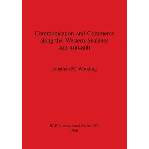 Communication and Commerce along the Western Sealanes AD 400-800 - Paperback