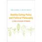 Healthy Eating Policy and Political Philosophy: A Public Reason Approach - Hardcover