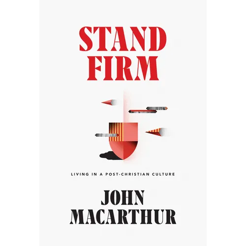 Stand Firm: Living in a Post-Christian Culture - Hardcover