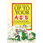 When You're Up to Your Ass in Alligators More Urban Folklore from the Paperwork Empire - Paperback