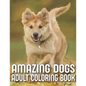 Amazing Dogs Adult Coloring Book: An Adult Dog Coloring Book With 29 Amazing Stress-Relieving Doodle Dog Designs for Dog Lovers (Dog Coloring Books) - Paperback