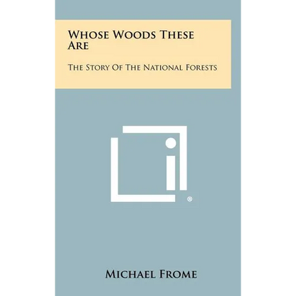 Whose Woods These Are: The Story Of The National Forests - Hardcover