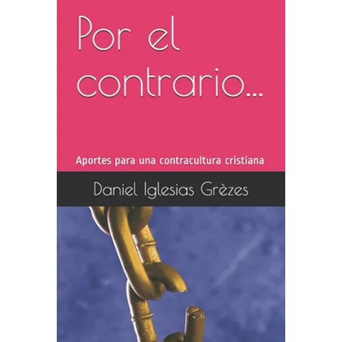 Por el contrario...: Aportes para una contra cultura cristiana - Paperback