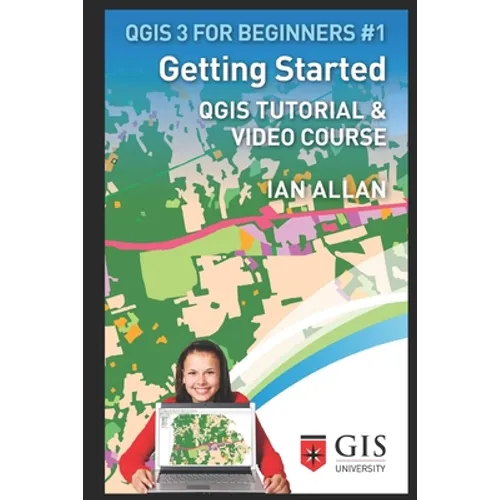 Getting Started: Qgis Tutorial & Video Course - Paperback