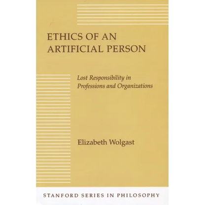 Ethics of an Artificial Person: Lost Responsibility in Professions and Organizations - Paperback