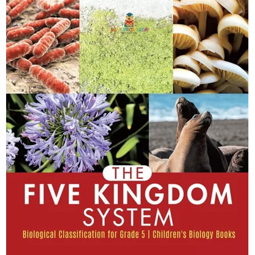 The Five Kingdom System Biological Classification for Grade 5 Children's Biology Books - Hardcover
