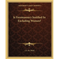 Is Freemasonry Justified in Excluding Women? - Paperback