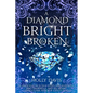 A Diamond Bright and Broken - Hardcover