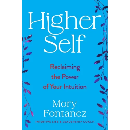 Higher Self: Reclaiming the Power of Your Intuition - Hardcover