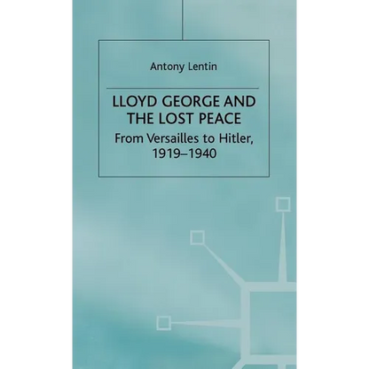 Lloyd George and the Lost Peace: From Versailles to Hitler, 1919-1940 - Hardcover