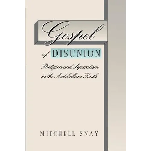 Gospel of Disunion: Religion and Separatism in the Antebellum South - Paperback