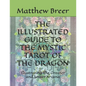 The Illustrated Guide to the Mystic Tarot of the Dragon: Illustrating The Greater and Lesser Arcana - Paperback