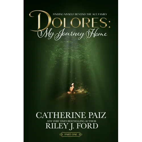 Dolores: My Journey Home (Finding Myself Beyond The ACE Family)-PART ONE--(LARGE PRINT EDITION): My Journey Home (Finding Myself Beyond The ACE Family - Paperback