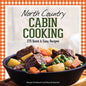 North Country Cabin Cooking: 275 Quick & Easy Recipes - Hardcover