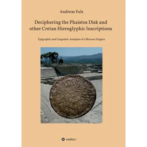 Deciphering the Phaistos Disk and other Cretan Hieroglyphic Inscriptions - Paperback