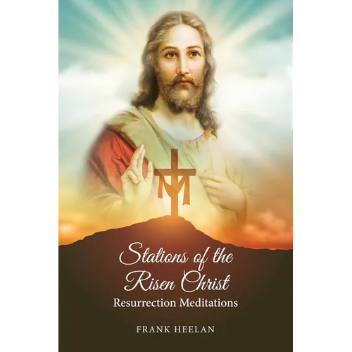 Stations of the Risen Christ: Resurrection Meditations - Paperback