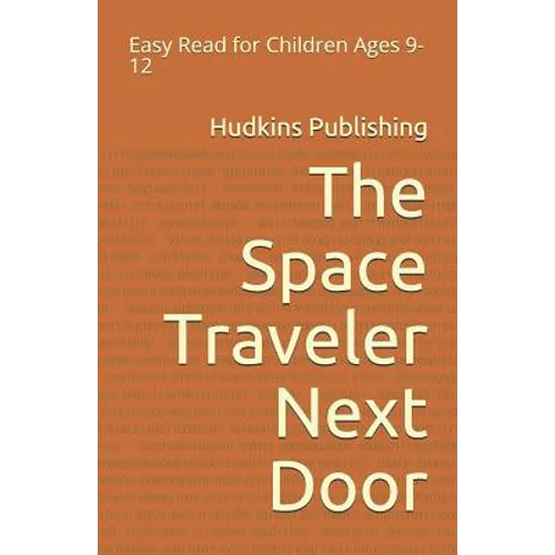 The Space Traveler Next Door: Easy Read for Children Ages 9-12 - Paperback